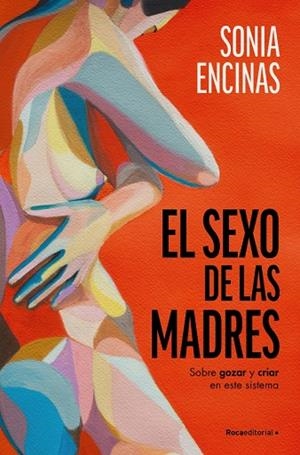 SEXO DE LAS MADRES, EL | 9788419965219 | ENCINAS (@SONIAENCINAS), SONIA | Llibreria La Gralla | Llibreria online de Granollers