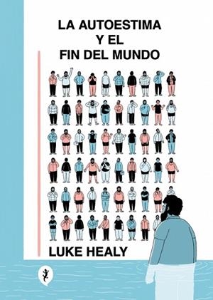 AUTOESTIMA Y EL FIN DEL MUNDO, LA | 9788419409843 | HEALY, LUKE | Llibreria La Gralla | Librería online de Granollers