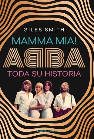 MAMMA MIA! ABBA, TODA SU HISTORIA | 9788411489348 | SMITH, GILES | Llibreria La Gralla | Llibreria online de Granollers
