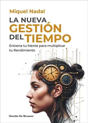 NUEVA GESTIÓN DEL TIEMPO. ENTRENA TU MENTE PARA MULTIPLICAR TU RENDIMIENTO | 9788433032867 | NADAL VELA, MIQUEL | Llibreria La Gralla | Llibreria online de Granollers