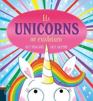 UNICORNS NO EXISTEIXEN, ELS | 9788447953950 | ROWLAND, LUCY | Llibreria La Gralla | Librería online de Granollers