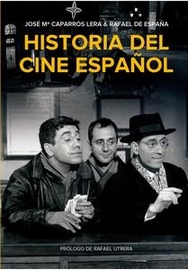 HISTORIA DEL CINE ESPAÑOL | 9788412924398 | CAPARRÓS LERA, JOSE Mª ;  DE ESPAÑA, RAFAEL | Llibreria La Gralla | Librería online de Granollers