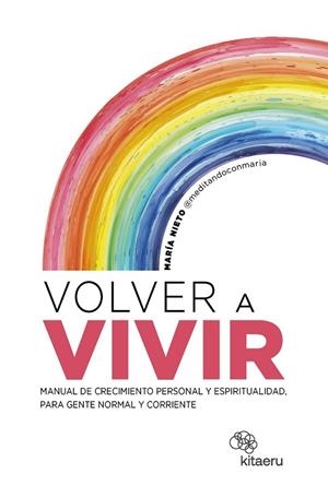 VOLVER A VIVIR | 9788410428157 | NIETO BARONA (@MEDITANDOCONMARIA), MARÍA | Llibreria La Gralla | Llibreria online de Granollers