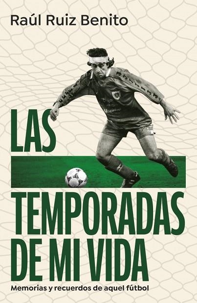TEMPORADAS DE MI VIDA, LAS | 9788403525160 | RUIZ BENITO, RAÚL | Llibreria La Gralla | Librería online de Granollers