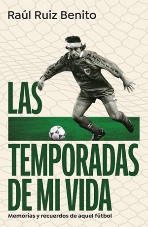TEMPORADAS DE MI VIDA, LAS | 9788403525160 | RUIZ BENITO, RAÚL | Llibreria La Gralla | Llibreria online de Granollers