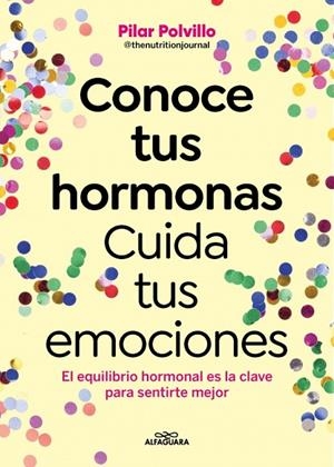 CONOCE TUS HORMONAS. CUIDA TUS EMOCIONES | 9788410190948 | POLVILLO (@THENUTRITIONJOURNAL), PILAR | Llibreria La Gralla | Librería online de Granollers