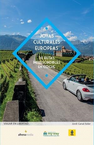 JOYAS CULTURALES EUROPEAS. 30 RUTAS IMPRESCINDIBLES EN COCHE | 9788416395477 | CANAL-SOLER, JORDI | Llibreria La Gralla | Librería online de Granollers