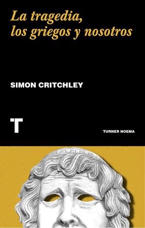 TRAGEDIA, LOS GRIEGOS Y NOSOTROS LA | 9788417866549 | CRITCHLEY, SIMON | Llibreria La Gralla | Llibreria online de Granollers