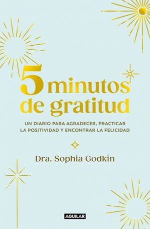 5 MINUTOS DE GRATITUD | 9788403525399 | GODKIN, SOPHIA | Llibreria La Gralla | Llibreria online de Granollers