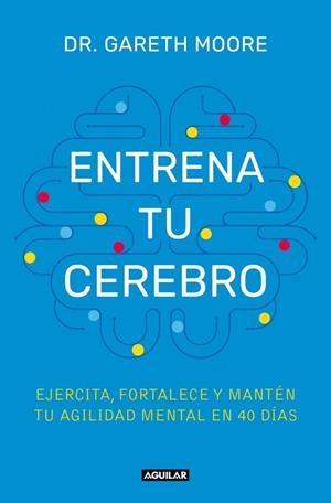ENTRENA TU CEREBRO | 9788403525085 | MOORE, DR. GARETH | Llibreria La Gralla | Librería online de Granollers