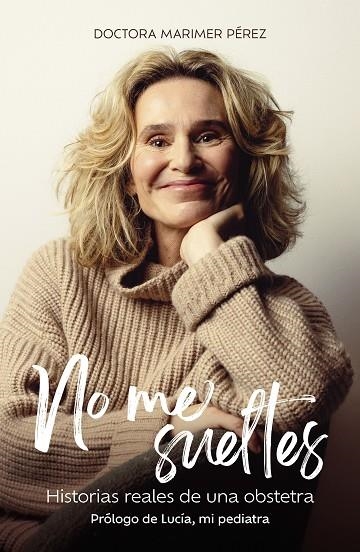 NO ME SUELTES | 9788410378773 | DOCTORA MARIMER PÉREZ | Llibreria La Gralla | Llibreria online de Granollers