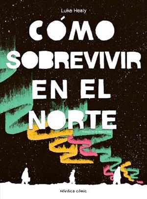 CÓMO SOBREVIVIR EN EL NORTE | 9788410200050 | HEALY, LUKE | Llibreria La Gralla | Llibreria online de Granollers