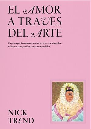 AMOR A TRAVÉS DEL ARTE, EL | 9788419043658 | TREND, NICK | Llibreria La Gralla | Librería online de Granollers
