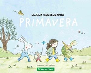 JÚLIA I ELS SEUS AMICS, LA - PRIMAVERA | 9788419829498 | DUBUC, MARIANNE | Llibreria La Gralla | Llibreria online de Granollers