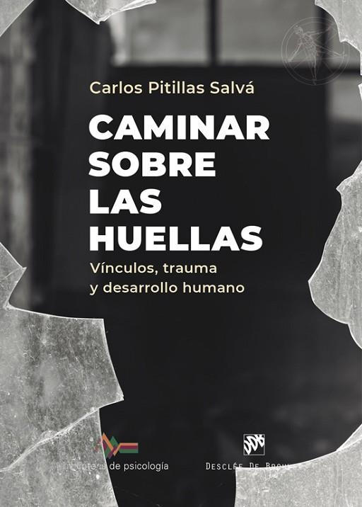 CAMINAR SOBRE LAS HUELLAS. VÍNCULOS, TRAUMA Y DESARROLLO HUMANO | 9788433032928 | PITILLAS SALVÁ, CARLOS | Llibreria La Gralla | Librería online de Granollers