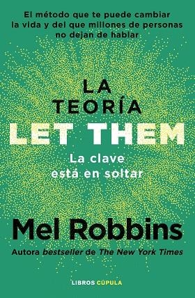TEORÍA LET THEM. LA  LA CLAVE ESTÁ EN SOLTAR | 9788448042806 | ROBBINS, MEL | Llibreria La Gralla | Librería online de Granollers