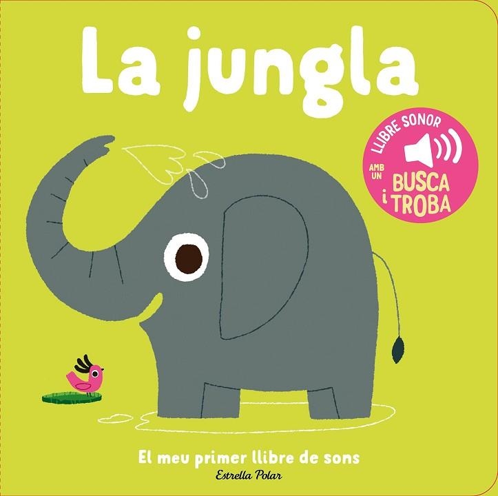 JUNGLA, LA . EL MEU PRIMER LLIBRE DE SONS | 9788413899381 | BILLET, MARION | Llibreria La Gralla | Librería online de Granollers
