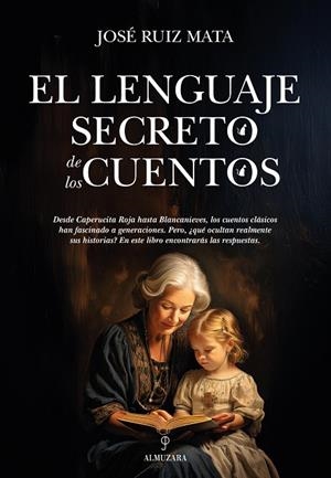 LENGUAJE SECRETO DE LOS CUENTOS, EL | 9788410528185 | RUIZ MATA, JOSÉ | Llibreria La Gralla | Librería online de Granollers