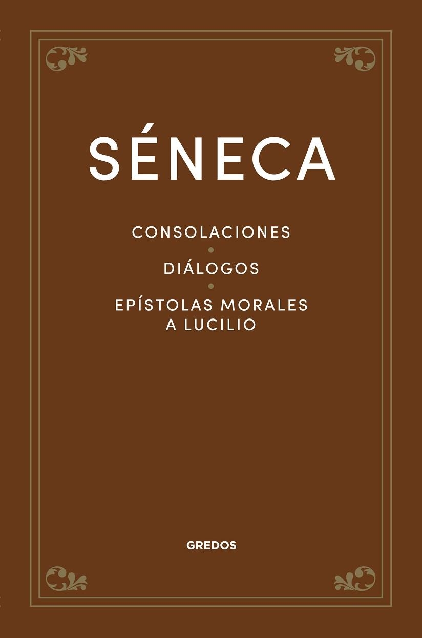 CONSOLACIONES. DIÁLOGOS. EPÍSTOLAS MORALES A LUCILIO | 9788424940317 | SÉNECA | Llibreria La Gralla | Librería online de Granollers