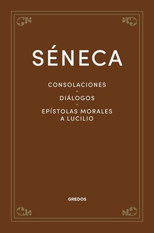 CONSOLACIONES. DIÁLOGOS. EPÍSTOLAS MORALES A LUCILIO | 9788424940317 | SÉNECA | Llibreria La Gralla | Llibreria online de Granollers
