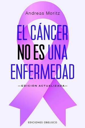CÁNCER NO ES UNA ENFERMEDAD, EL (N.E.) | 9788411722490 | MORITZ, ANDREAS | Llibreria La Gralla | Llibreria online de Granollers