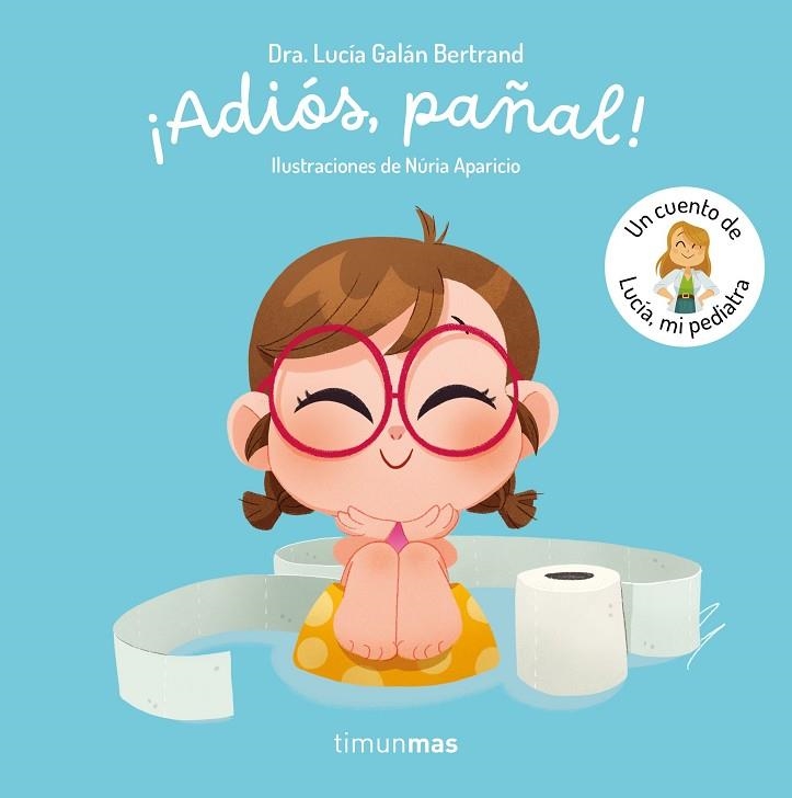 ¡ADIÓS, PAÑAL!  UN CUENTO DE LUCÍA, MI PEDIATRA | 9788408300779 | GALÁN BERTRAND, LUCÍA | Llibreria La Gralla | Llibreria online de Granollers