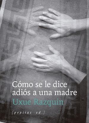 CÓMO SE LE DICE ADIÓS A UNA MADRE | 9788410476202 | RAZQUIN, UXUE | Llibreria La Gralla | Llibreria online de Granollers