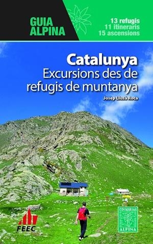 EXCURSIONS DES DE REFUGIS DE MUNTANYA CATALUNYA | 9788470111631 | LLUSÀ ROCA, JOSEP | Llibreria La Gralla | Llibreria online de Granollers