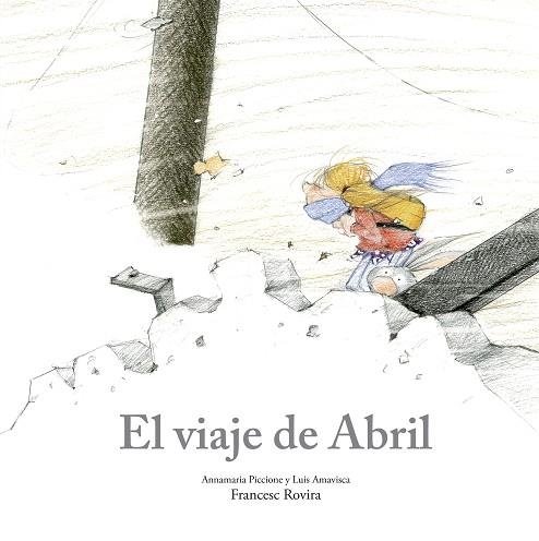 VIAJE DE ABRIL, EL | 9788410406780 | PICCIONE, ANNAMARIA / AMAVISCA, LUIS / ROVIRA, FRANCESC | Llibreria La Gralla | Librería online de Granollers