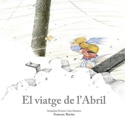 VIATGE DE L’ABRIL, EL | 9788410406797 | PICCIONE, ANNAMARIA / AMAVISCA, LUIS / ROVIRA, FRANCESC | Llibreria La Gralla | Librería online de Granollers