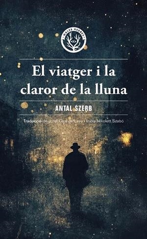 VIATGER I LA CLAROR DE LA LLUNA, EL | 9788412910995 | SZERB, ANTAL | Llibreria La Gralla | Llibreria online de Granollers