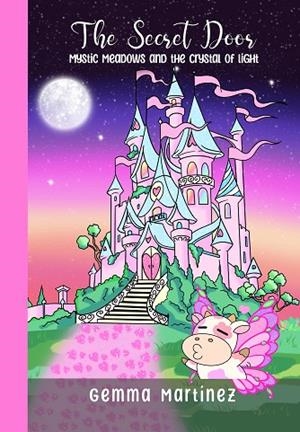 THE SECRET DOOR. MYSTIC MEADOWS AND THE CRYSTAL OF LIGHT | 9798346154839 | MARTINEZ, GEMMA | Llibreria La Gralla | Llibreria online de Granollers