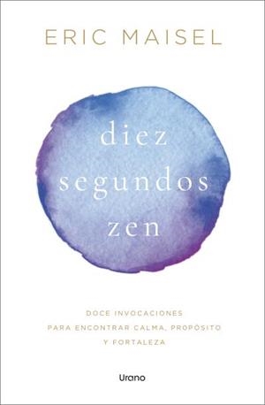 DIEZ SEGUNDOS ZEN | 9788418714931 | MAISEL, ERIC | Llibreria La Gralla | Llibreria online de Granollers
