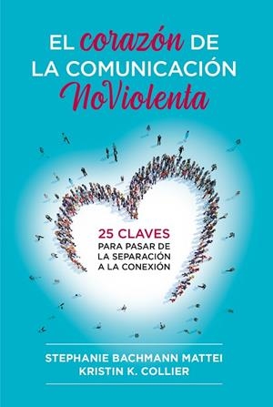 CORAZÓN DE LA COMUNICACIÓN NOVIOLENTA, EL | 9788412666465 | MATTEI, STEPHANIE BACHMANN / COLLIER, KRISTIN K. | Llibreria La Gralla | Llibreria online de Granollers
