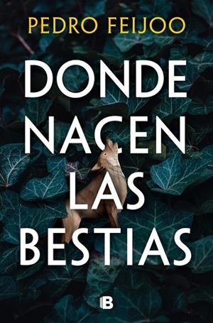 DONDE NACEN LAS BESTIAS | 9788466682152 | FEIJOO, PEDRO | Llibreria La Gralla | Llibreria online de Granollers