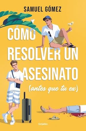 CÓMO RESOLVER UN ASESINATO (ANTES QUE TU EX) | 9788425370359 | GÓMEZ, SAMUEL | Llibreria La Gralla | Librería online de Granollers