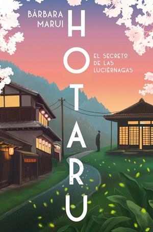 HOTARU. EL SECRETO DE LAS LUCIÉRNAGAS | 9788401037184 | MARUI, BÁRBARA | Llibreria La Gralla | Llibreria online de Granollers