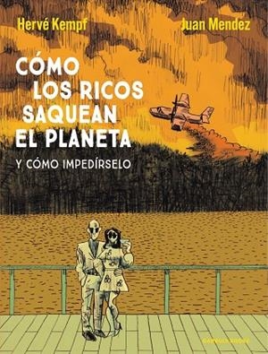 CÓMO LOS RICOS SAQUEAN EL PLANETA | 9788419393593 | KEMPF, HERVÉ ;  MENDEZ, JUAN | Llibreria La Gralla | Llibreria online de Granollers