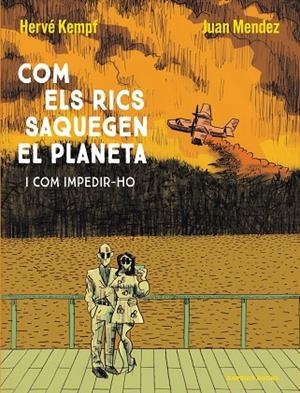 COM ELS RICS SAQUEGEN EL PLANETA | 9788419393609 | KEMPF, HERVÉ ;  MENDEZ, JUAN | Llibreria La Gralla | Llibreria online de Granollers