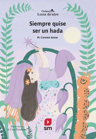 SIEMPRE QUISE SER UN HADA | 9788411829250 | AZNAR, M. CARMEN | Llibreria La Gralla | Llibreria online de Granollers