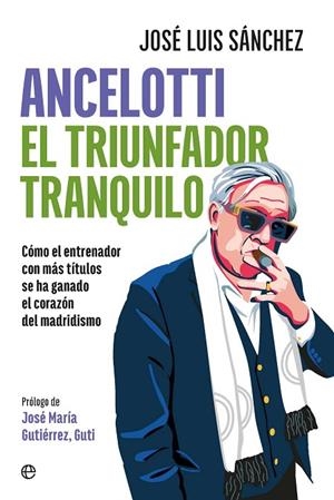 ANCELOTTI. EL TRIUNFADOR TRANQUILO | 9788410940666 | SÁNCHEZ, JOSÉ LUIS | Llibreria La Gralla | Librería online de Granollers