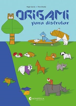 ORIGAMI PARA DISFRUTAR | 9788418427992 | GARCÍA SÁNCHEZ, ROGER | Llibreria La Gralla | Librería online de Granollers