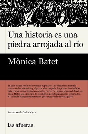 UNA HISTORIA ES UNA PIEDRA ARROJADA AL RÍO | 9788412945959 | BATET, MÓNICA | Llibreria La Gralla | Llibreria online de Granollers