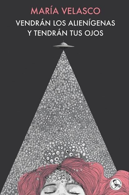 VENDRÁN LOS ALIENÍGENAS Y TENDRÁN TUS OJOS | 9788418782688 | VELASCO, MARÍA | Llibreria La Gralla | Librería online de Granollers