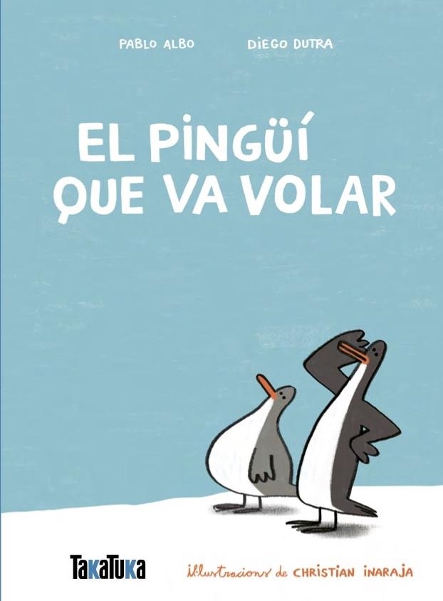 PINGÜÍ QUE VA VOLAR, EL | 9791387718077 | ALBO, PABLO / DUTRA DE SOUZA, DIEGO | Llibreria La Gralla | Librería online de Granollers