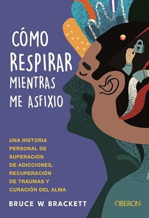 CÓMO RESPIRAR MIENTRAS ME ASFIXIO | 9788441551305 | BRACKETT, BRUCE | Llibreria La Gralla | Librería online de Granollers