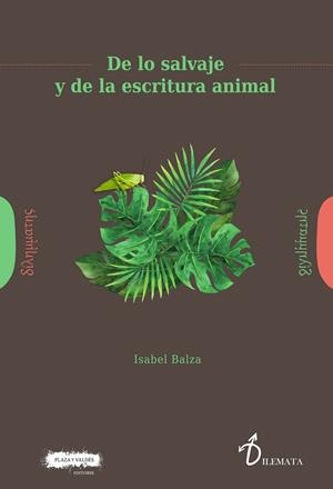 DE LO SALVAJE Y DE LA ESCRITURA ANIMAL | 9788417121945 | BALZA MÚGICA, ISABEL | Llibreria La Gralla | Llibreria online de Granollers