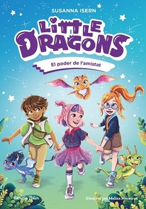 PODER DE L'AMISTAT LITTLE DRAGONS 2. EL | 9791387519780 | ISERN, SUSANNA | Llibreria La Gralla | Librería online de Granollers