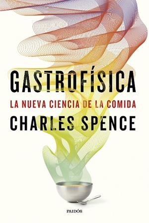 GASTROFÍSICA | 9788449343957 | SPENCE, CHARLES | Llibreria La Gralla | Llibreria online de Granollers