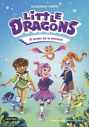 PODER DE LA AMISTAD, EL  LITTLE DRAGONS 2. EL | 9788408303824 | ISERN, SUSANNA | Llibreria La Gralla | Librería online de Granollers